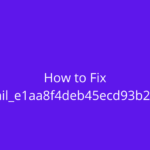 How to Fix [pii_email_e1aa8f4deb45ecd93b2a] Error