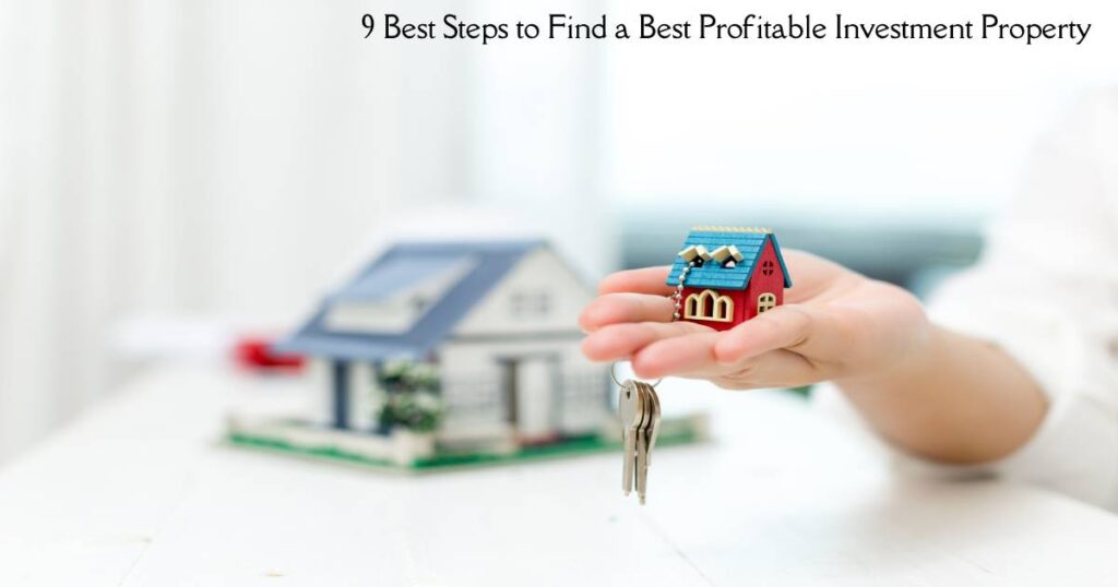 9 Best Steps to Find a Best Profitable Investment Property