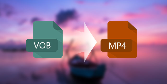 convert VOB to MP4