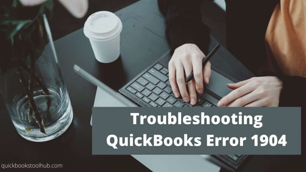 Troubleshooting QuickBooks Error 1904